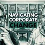 Ep 9 – Navigating Corporate Change in Age of AI